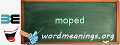 WordMeaning blackboard for moped